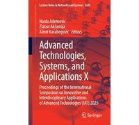 Advanced Technologies, Systems and Applications X: Proceedings of the International Symposium on Innovative and Interdisciplinary Applications of Advanced Technologies (Iat) 2025