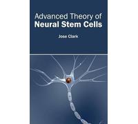 Advanced Theory of Neural Stem Cells (Copertina rigida)