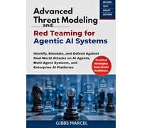 Advanced Threat Modeling and Red Teaming for Agentic AI Systems: Identify, Simulate, and Defend Against Real-World Attacks on AI Agents, Multi-Agent Systems, and Enterprise AI Platforms