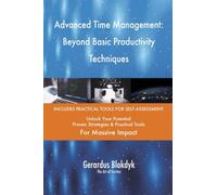 Advanced Time Management: Beyond Basic Productivity Techniques