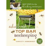Advanced Top Bar Beekeeping: Next Steps for the thinking beekeeper