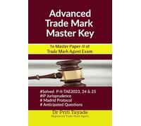Advanced Trade Mark Master Key: To Master Paper-II of Trade Mark Agent Exam