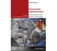 Advanced video mapping techniques. Spatial Augmented Reality applied to cultural heritage. Ediz. integrale