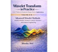 Advanced Wavelet Methods: Multiresolution Analysis, Custom Wavelets, and Feature Engineering