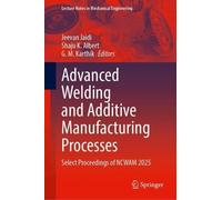 Advanced Welding and Additive Manufacturing Processes: Select Proceedings of NCWAM 2025