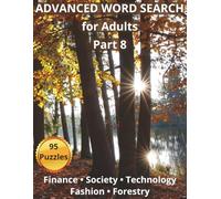 Advanced Word Search for Adults - Part 8: 95 College-Level Puzzles Featuring Finance, Cybersecurity, Sociology, Fashion, and Forestry
