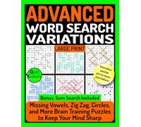 Advanced Word Search Variations: Missing Vowels, Zig Zag, Circles, and More Brain Training Puzzles to Keep Your Mind Sharp