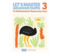 Advanced Year 3 Maths Workbook: Grade 3 10 Mathematical Reasoning Mini Tests with Step-by-Step Solutions | Challenging Problem Solving for Advanced Learners | OC Preparation & Extension Maths