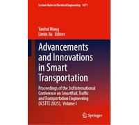Advancements and Innovations in Smart Transportation: Proceedings of the 3rd International Conference on SmartRail, Traffic and Transportation Engineering (ICSTTE 2025), Volume I