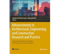 Advancements in Architectural, Engineering, and Construction Research and Practice: Integrating Disruptive Technologies and Innovation for Future Excellence