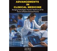 Advancements in Clinical Medicine: Emerging Technologies, Precision Healthcare, and the Future of Patient-Centered Practice