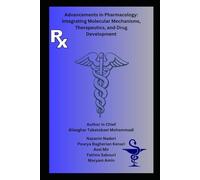Advancements in Pharmacology: Integrating Molecular Mechanisms, Therapeutics, and Drug Development