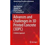Advances and Challenges in 3D Printed Concrete (3DPC): A Holistic Approach