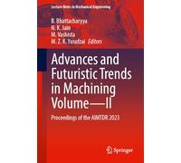 Advances and Futuristic Trends in Machining Volume-II: Proceedings of the AIMTDR 2023: 2