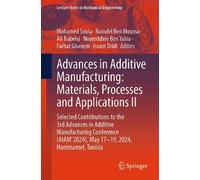 Advances in Additive Manufacturing: Materials, Processes and Applications II, Selected Contributions to the 3rd Advances in Additive Manufacturing ... 2024, May 17-19, 2024, Hammamet, Tunisia