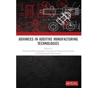 ADVANCES IN ADDITIVE MANUFACTURING TECHNOLOGIES