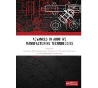 ADVANCES IN ADDITIVE MANUFACTURING TECHNOLOGIES
