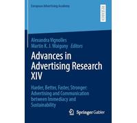 Advances in Advertising Research XIV: Harder, Better, Faster, Stronger: Advertising and Communication Between Immediacy and Sustainability