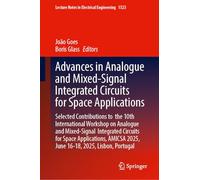 Advances in Analogue and Mixed-Signal Integrated Circuits for Space Applications: Selected Contributions to the 10th International Workshop on ... 2025, June 16-18, 2025, Lisbon, Portugal