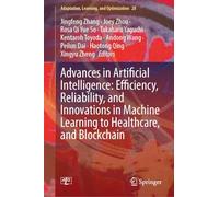 Advances in Artificial Intelligence: Efficiency, Reliability, and Innovations in Machine Learning to Healthcare, and Blockchain