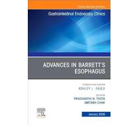 Advances in Barrett’s Esophagus: An Issue of Gastrointestinal Endoscopy Clinics: Volume 36-1