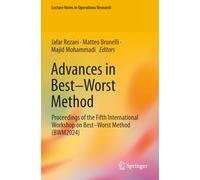 Advances in Best-Worst Method: Proceedings of the Fifth International Workshop on Best-Worst Method (BWM2024)