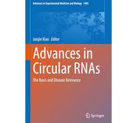 Advances in Circular Rnas: The Basis and Disease Relevance: 1485