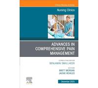 Advances in Comprehensive Pain Management: An Issue of Nursing Clinics: Volume 60-4