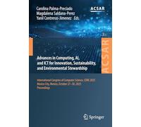 Advances in Computing, AI, and ICT for Innovation, Sustainability, and Environmental Stewardship: International Congress of Computer Science, Core ... October 27-30, 2025, Proceedings: 3