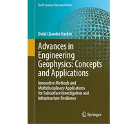 Advances in Engineering Geophysics: Concepts and Applications: Innovative Methods and Multidisciplinary Applications for Subsurface Investigation and Infrastructure Resilience