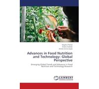Advances in Food Nutrition and Technology: Global Perspective: Emerging Global Trends and Advances in Food Nutrition and Technology Research