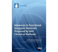 Advances in Functional Inorganic Materials Prepared by Wet Ch (Copertina rigida)