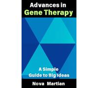 Advances in Gene Therapy: A Simple Guide to Big Ideas: 22