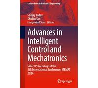 Advances in Intelligent Control and Mechatronics: Select Proceedings of the 5th International Conference, MEMAT 2024