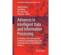 Advances in Intelligent Data and Information Processing: Proceedings of the International Conference on Intelligent Data and Information Processing (IDIP2025). Volume 1