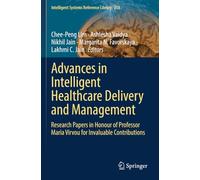 Advances in Intelligent Healthcare Delivery and Management: Research Papers in Honour of Professor Maria Virvou for Invaluable Contributions