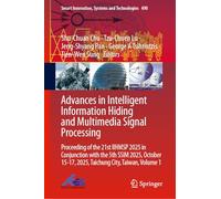 Advances in Intelligent Information Hiding and Multimedia Signal Processing: Proceeding of the 21st IIHMSP 2025 in Conjunction with the 5th SSIM 2025, ... 15-17, 2025, Taichung City, Taiwan, Volume 1