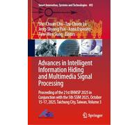 Advances in Intelligent Information Hiding and Multimedia Signal Processing: Proceeding of the 21st IIHMSP 2025 in Conjunction with the 5th SSIM 2025, ... 15-17, 2025, Taichung City, Taiwan, Volume 3