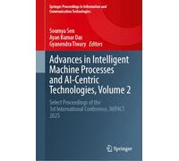 Advances in Intelligent Machine Processes and AI-Centric Technologies, Volume 2: Select Proceedings of the 1st International Conference, IMPACT 2025