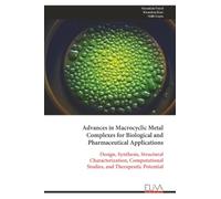 Advances in Macrocyclic Metal Complexes for Biological and Pharmaceutical Applications: Design, Synthesis, Structural Characterization, Computational Studies, and Therapeutic Potential