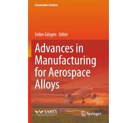 Advances in Manufacturing for Aerospace Alloys