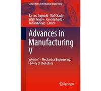 Advances in Manufacturing V: Volume 1 - Mechanical Engineering: Factory of the Future