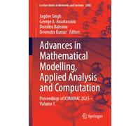Advances in Mathematical Modelling, Applied Analysis and Computation: Proceedings of ICMMAAC 2025 - Volume 1