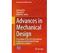 Advances in Mechanical Design: Proceedings of the 2025 International Conference on Mechanical Design (ICMD 2025), Volume 1