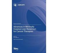 Advances in Minimally Invasive Liver Resection for Cancer The (Copertina rigida)