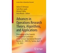 Advances in Operations Research Theory, Algorithms, and Applications: Proceedings of the Seventh International Conference of the Tunisian Operational ... (IC_TORS’25), Tunisia, April 11-13, 2025