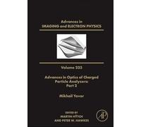 Advances in Optics of Charged Particle Analyzers: Part 2 (Volume 233)