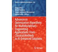 Advances in Optimization Algorithms for Multidisciplinary Engineering Applications: From Classical Methods to AI-Enhanced Solutions