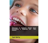 Advances in Pediatric Dental Care:Innovations in Diagnosis and Pain Control