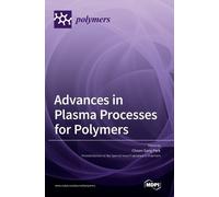 Advances in Plasma Processes for Polymers (Copertina rigida)